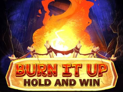 Burn it Up Hold & Win
